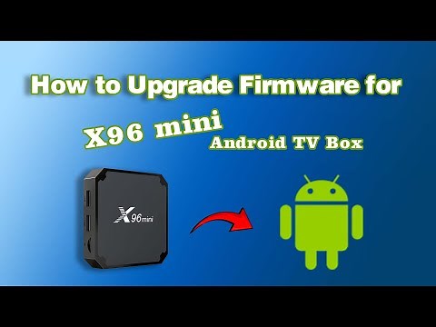 How to Upgrade Firmware for X96 mini Android TV Box