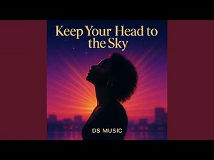 Keep Your Head to the Sky