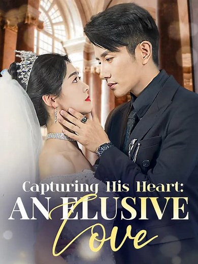 24K views · 272 reactions | Title: 《Capturing His Heart: An Elusive...