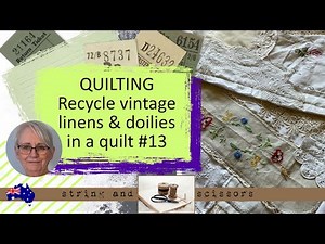 Part 13 | Recycle vintage linens & doilies to make a quilt | #quilting
