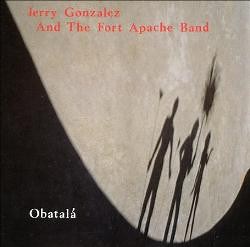 Jerry Gonzalez & The Fort Apache Band - Obatalá
