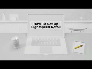 How to Set Up Lightspeed Retail