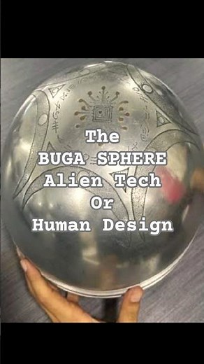 The Buga Sphere Alien Tech or Human Design