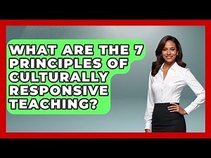 What Are the 7 Principles of Culturally Responsive Teaching? - Childhood Education Zone