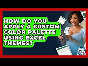 How Do You Apply A Custom Color Palette Using Excel Themes? - Docs and Sheets Pro