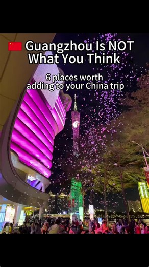 Guangzhou travel guide: 6 must-see places for first-timers