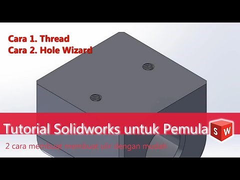Tutorial Solidworks untuk Pemula - 2 (dua) Cara Membuat Lubang Ulir/Internal Thread