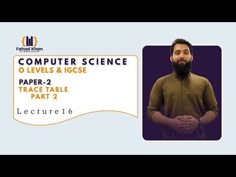 Trace Table Part 2 | O Level & IGCSE Computer Science | P2 | Lecture 16