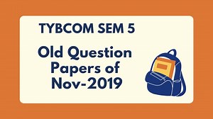 Mumbai University Question Papers 2019 - November | TYBCOM SEM 5 (Free pdf) - ScholarsZilla