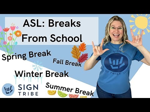 ASL: Spring Break, Winter Break, Summer Break, & Fall Break // @signtribe Academy