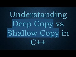 Understanding Deep Copy vs Shallow Copy in C++