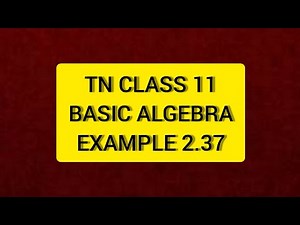 TN Class 11 Maths Basic Algebra Example 2.37