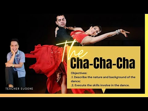 GRADE 9 PE: The Cha-Cha-Cha (Its nature & background and Basic Steps) | Q2-Wk 3-5 | Teacher Eugene