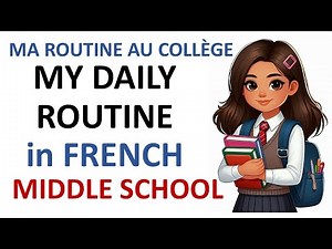 My DAILY ROUTINE in FRENCH Middle School Ma ROUTINE QUOTIDIENNE en français à l'école au collège