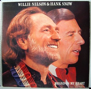 Willie Nelson & Hank Snow - Brand On My Heart