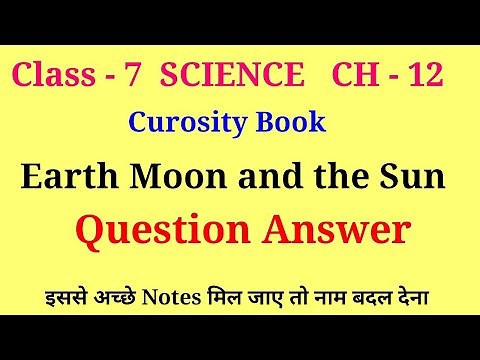 earth moon and the sun class 7 question and answer | class 7 curiosity chapter 12 question answer