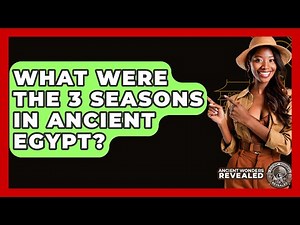 What Were The 3 Seasons In Ancient Egypt? - Ancient Wonders Revealed