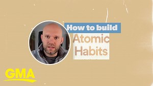 How to build 'Atomic Habits' with James Clear for the new year | GMA - The Global Herald