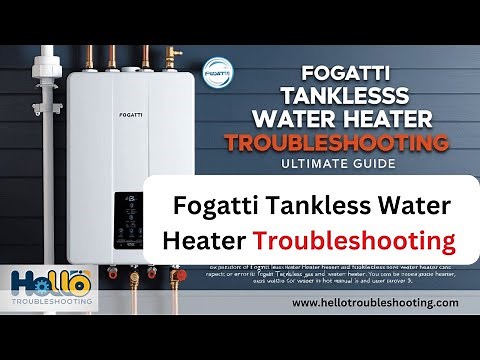 Fix Fogatti Tankless Water Heater Issues Fast: Easy Troubleshooting!