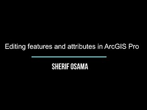 Editing features and attributes in ArcGIS Pro (L9)