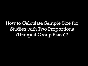 How to Calculate Sample Size for Studies with Two Proportions (Unequal Group Sizes)?