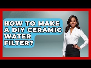 How To Make A DIY Ceramic Water Filter? - Exploring Campgrounds