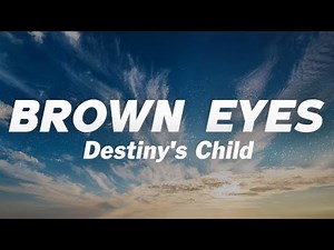 Destiny's Child - Brown Eyes (Lyrics)