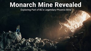 Monarch Mine Revealed – Exploring Part of BC’s Legendary Phoenix Mine