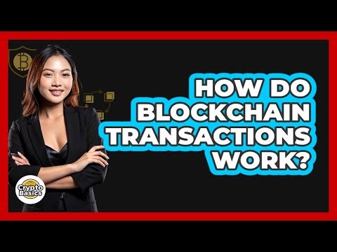 How Do Blockchain Transactions Work? - CryptoBasics360.com