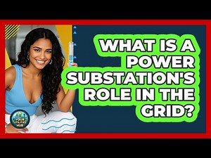 What Is A Power Substation's Role In The Grid? - Your Utilities Hub