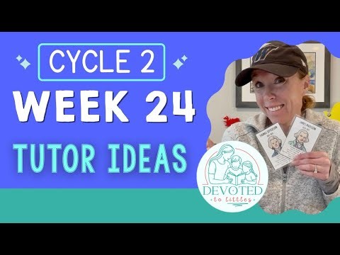 Cycle 2 Week 24 Tutor and Memory Work Ideas for Classical Homeschooling