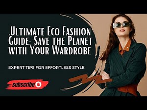 The Ultimate Eco Fashion Guide: Save the Planet with Your Wardrobe