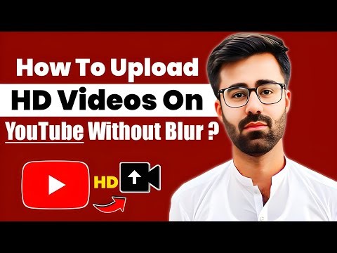 How To Upload HD Videos On YouTube Without Blur 2026