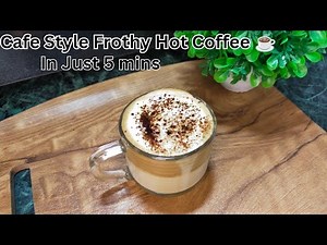 "How to Make Perfect Frothy Coffee at Home! In Just 5 Minutes! The Secret Café-Style Frothy Coffee