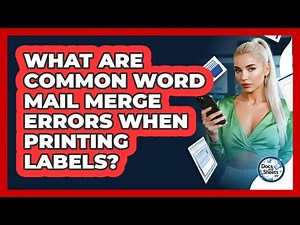 What Are Common Word Mail Merge Errors When Printing Labels? - Docs and Sheets Pro