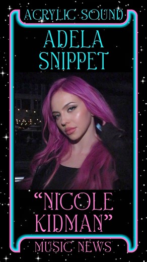 Adela Shares SNIPPET of NEW SONG “Nicole Kidman”