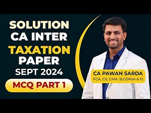 CA Inter Tax MCQ paper Sept 2024 Solution and Analysis by CA Pawan Sarda | Part 1