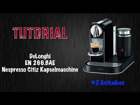 DeLonghi Citiz Nespresso Kapselmaschine Tutorial #2 Entkalken