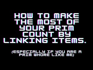 Episode 70: How to Make the Most of your Prim Count by Linking Items
