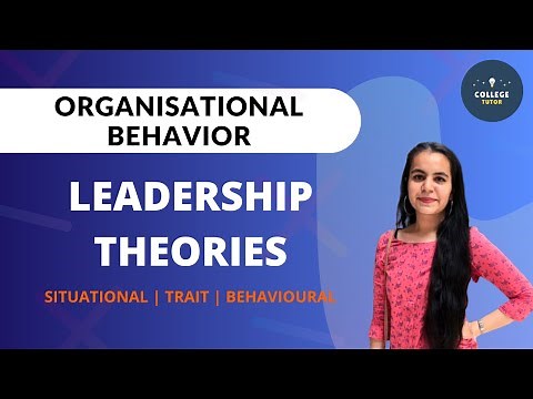 Leadership Theories | Trait Theory | Situational Theory | Behavioural Theory