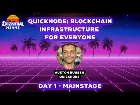 QuickNode: Blockchain Infrastructure for Everyone - DCENTRAL MIAMI 2022