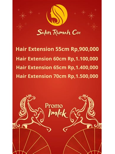Hair Extension 55cm Rp,900,000 Hair Extension 60cm Rp,1,100,000 Hair Extension 65cm Rp,1,400,000 Hair Extension 70cm Rp,1,500,000 HARGA SUDAH TERMASUk JASA PASANG Harga di atas per 100 helai (Harga Maintence 👇🏻Hair Extension) Rambut dari sini : Rp.600.000 Rambut dari luar : Rp.1.000.000 Promo followers terbaru👇🏻 Hair cut 100 Down prem poni 150 Hair color 299 Full color bleacing 800 Hair highligt 500 Hair balayage 800 Smoothing keratin 399 🎀Berlaku panjang pendek rambut, sdh termasuk vitamin