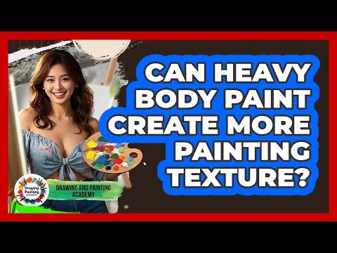 Can Heavy Body Paint Create More Painting Texture?