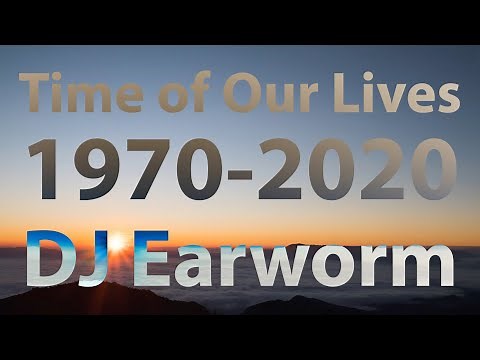 Time of Our Lives: Songs from EVERY YEAR (1970-2020) DJ Earworm