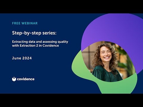 Step 4: Extracting data and assessing quality with Extraction 2 in Covidence (June 2024)