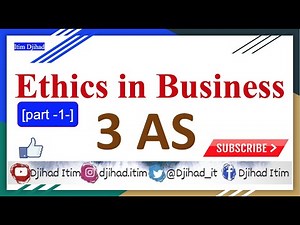 3AS ETHICS IN BUSINESS [part -1-] السنة الثالثة ثانوي
