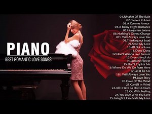 30 Most Beautiful Piano Love Songs - Best Romantic Love Songs Ever - Soft Relaxing Piano Music