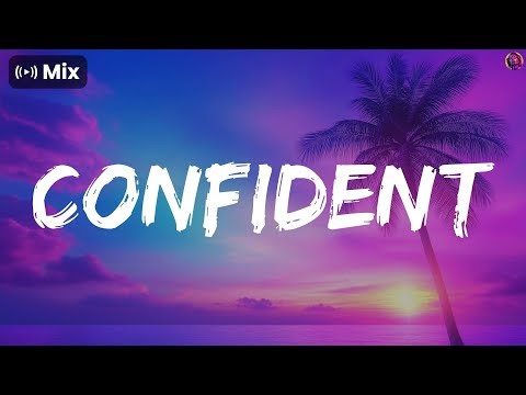 Best music to feel alive - Confident, Bed Chem,...