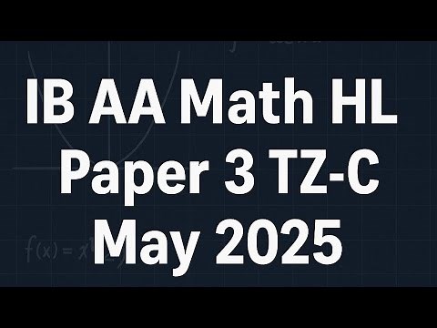 IB DP Math AA HL Paper-1 May 2025 TZ-C Full Solutions