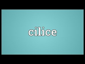 Cilice Meaning